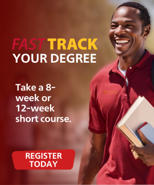 FastTrack your degree. Take a 8-week or 12-week short course. Register Today.