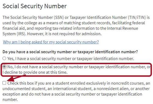 Red box highlighting No, I do not have a social security number or taxpayer identification number, or I decline to provide one at this time. Red arrow pointing towards checkbox for students who are enrolled exclusively in noncredit courses, an undocumented student, an international student, a nonresident alien, or another exception and do not have a social security number or taxpayer identification number.