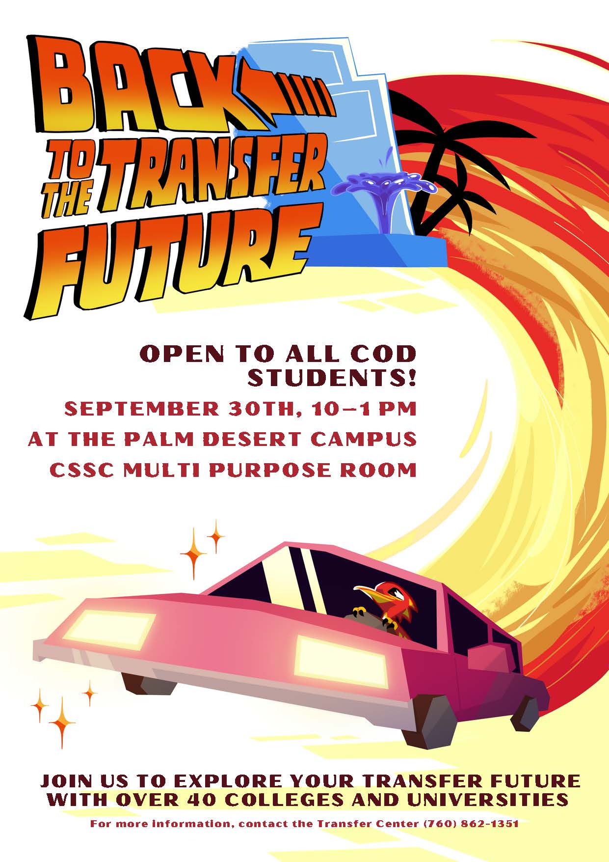 Back to the Transfer Future. Open to all students on September 30th from 10am to 1pm in the CSSC Multipurpose Room on the Palm Desert Campus